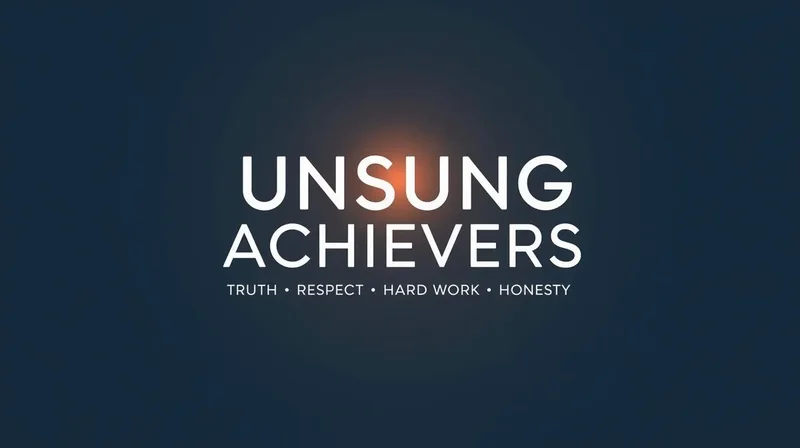 Unsung Achievers: Truth, Respect, Hard Work, Honesty